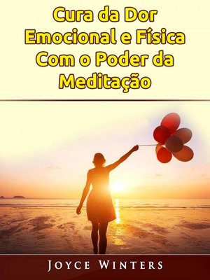 cover image of Cura da Dor Emocional e Física Com o Poder da Meditação